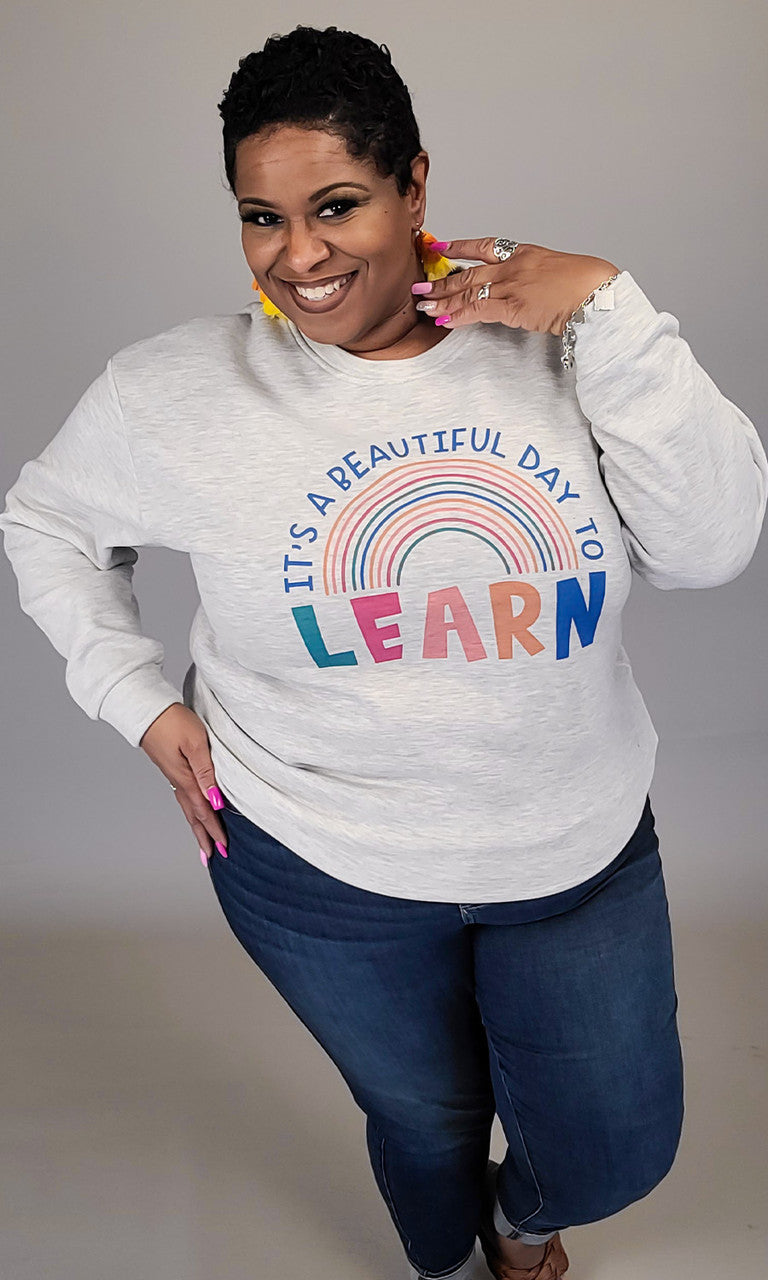 It's a Beautiful Day to Learn Graphic Sweatshirt