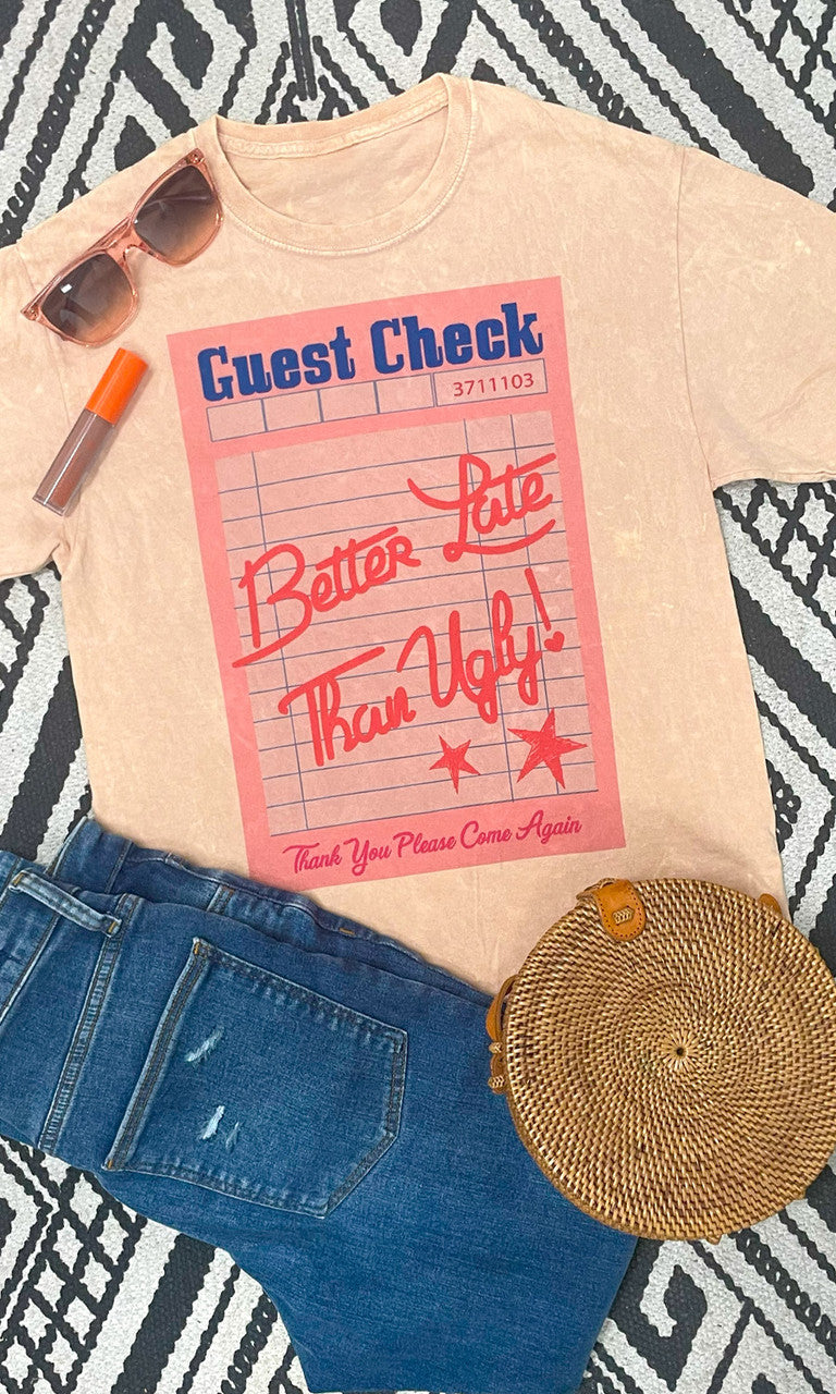 Guest Check Better Late Than Ugly Graphic T-Shirt