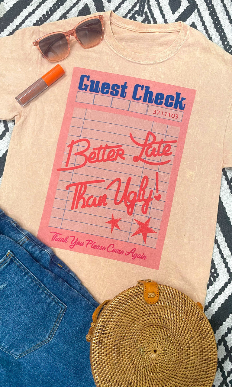 Guest Check Better Late Than Ugly Graphic T-Shirt