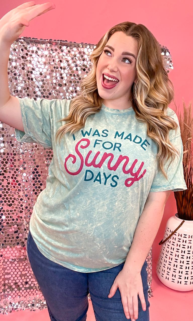 I Was Made For Sunny Days Mineral Washed Shirt