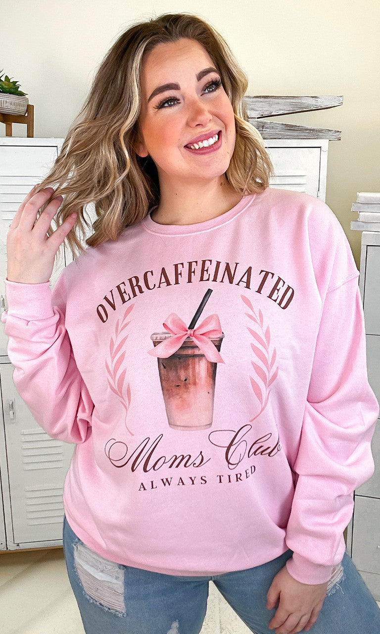 Over Caffeinated Moms Club Graphic Sweatshirt