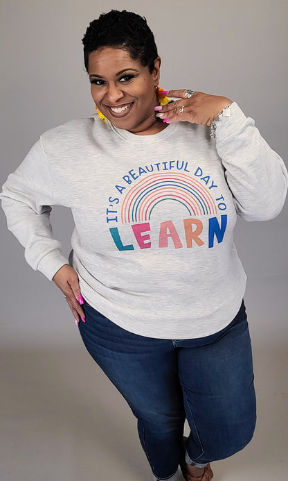 It's a Beautiful Day to Learn Graphic Sweatshirt