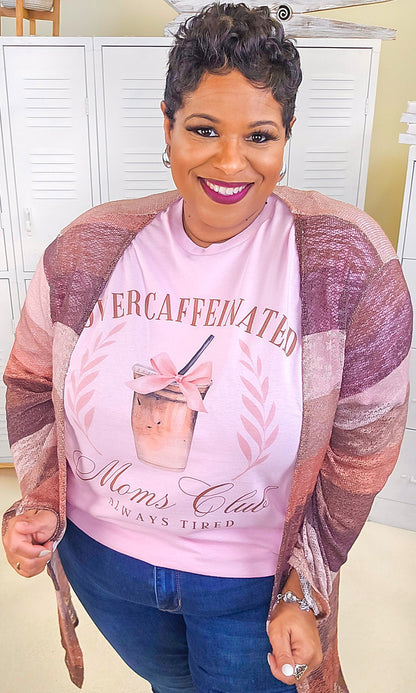 Over Caffeinated Moms Club Graphic Shirt