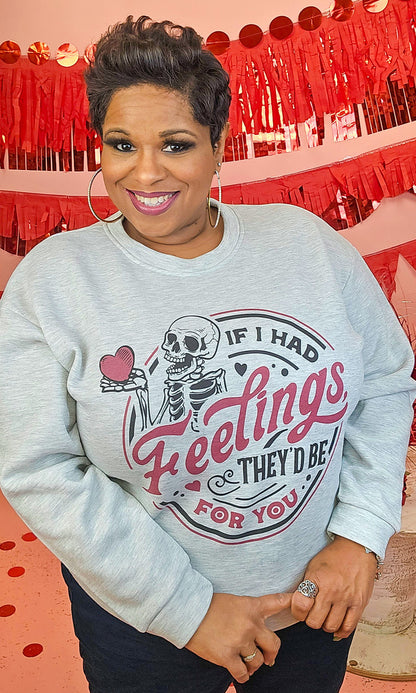 If I Had Feelings Graphic Sweatshirt