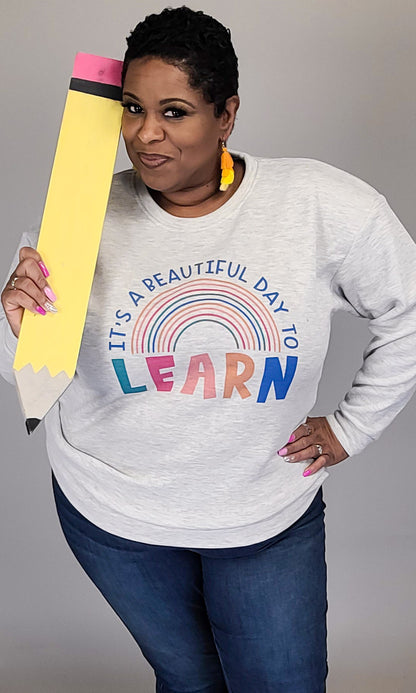 It's a Beautiful Day to Learn Graphic Sweatshirt