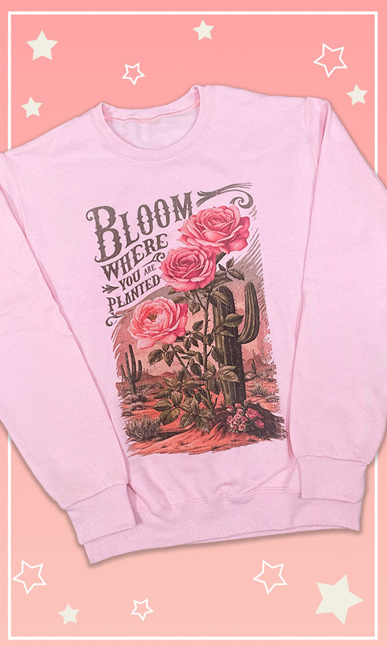 Bloom Where You Were Planted Christian Graphic Sweatshirt
