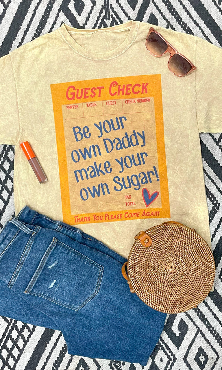 Guest Check Be Your Own Daddy Make Your Own Sugar Graphic T-Shirt
