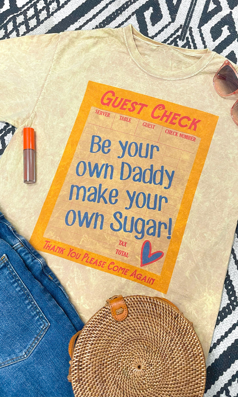 Guest Check Be Your Own Daddy Make Your Own Sugar Graphic T-Shirt