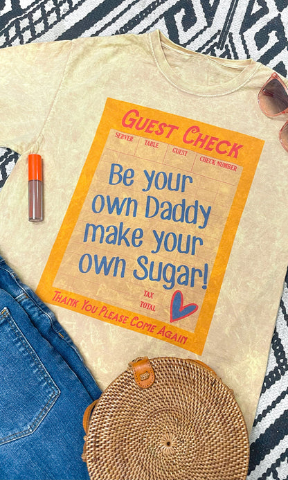 Guest Check Be Your Own Daddy Make Your Own Sugar Graphic T-Shirt