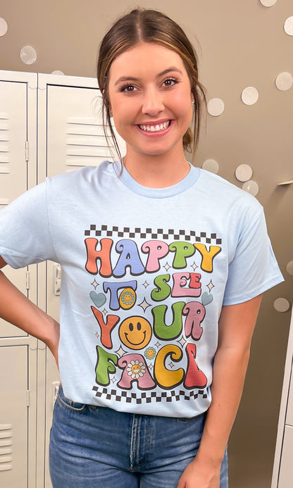 Happy to See Your Face Graphic T-Shirt