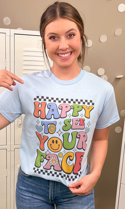 Happy to See Your Face Graphic T-Shirt