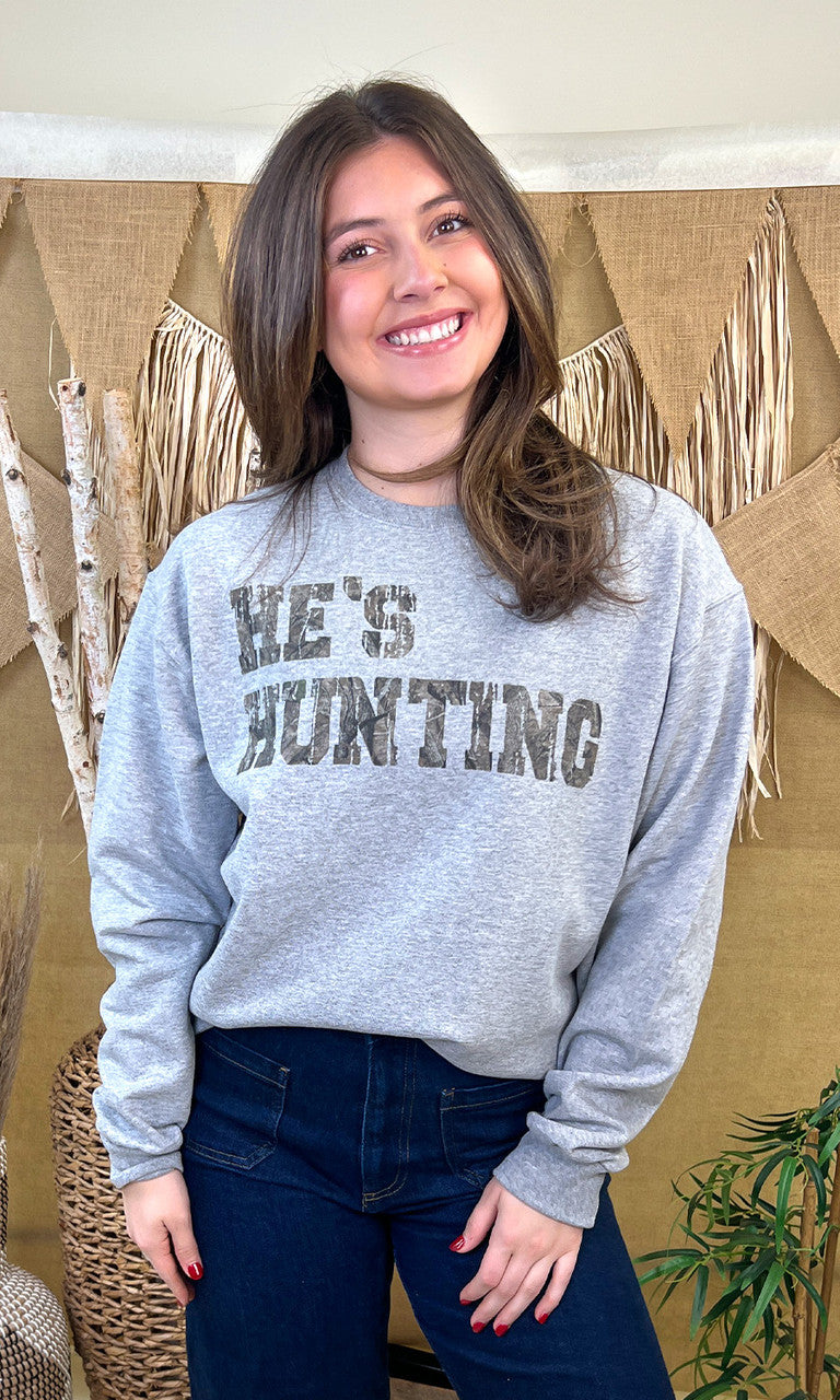 Hes Hunting Graphic Sweatshirt