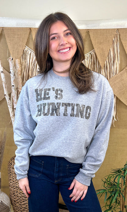 Hes Hunting Graphic Sweatshirt