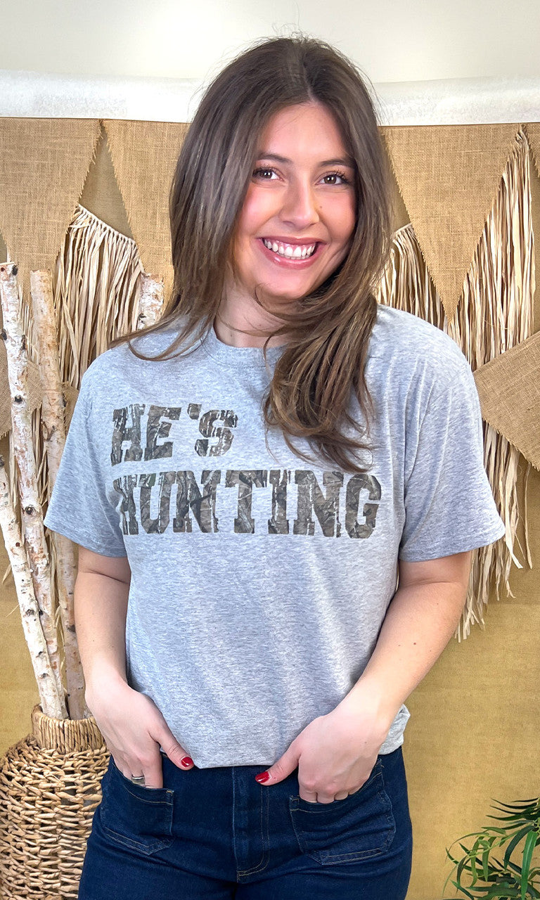 Hes Hunting Graphic T-Shirt