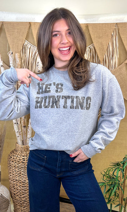 Hes Hunting Graphic Sweatshirt