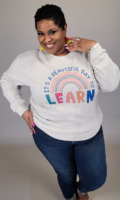 It's a Beautiful Day to Learn Graphic Sweatshirt