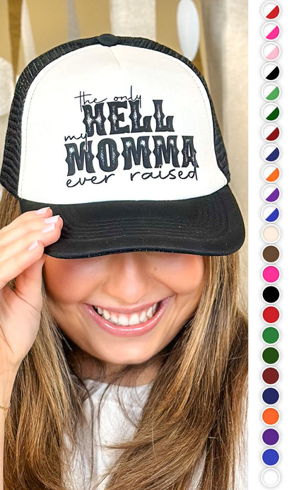 The Only Hell My Momma Ever Raised Trucker Hat