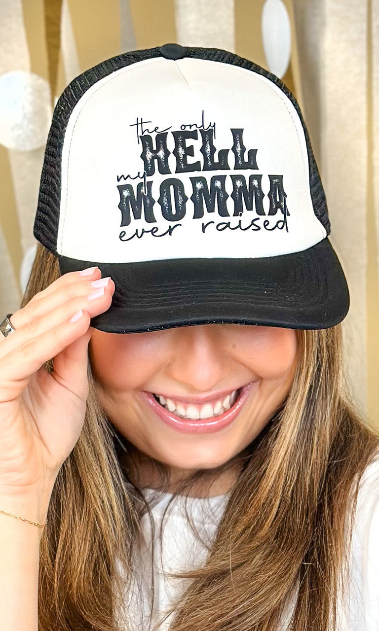 The Only Hell My Momma Ever Raised Trucker Hat