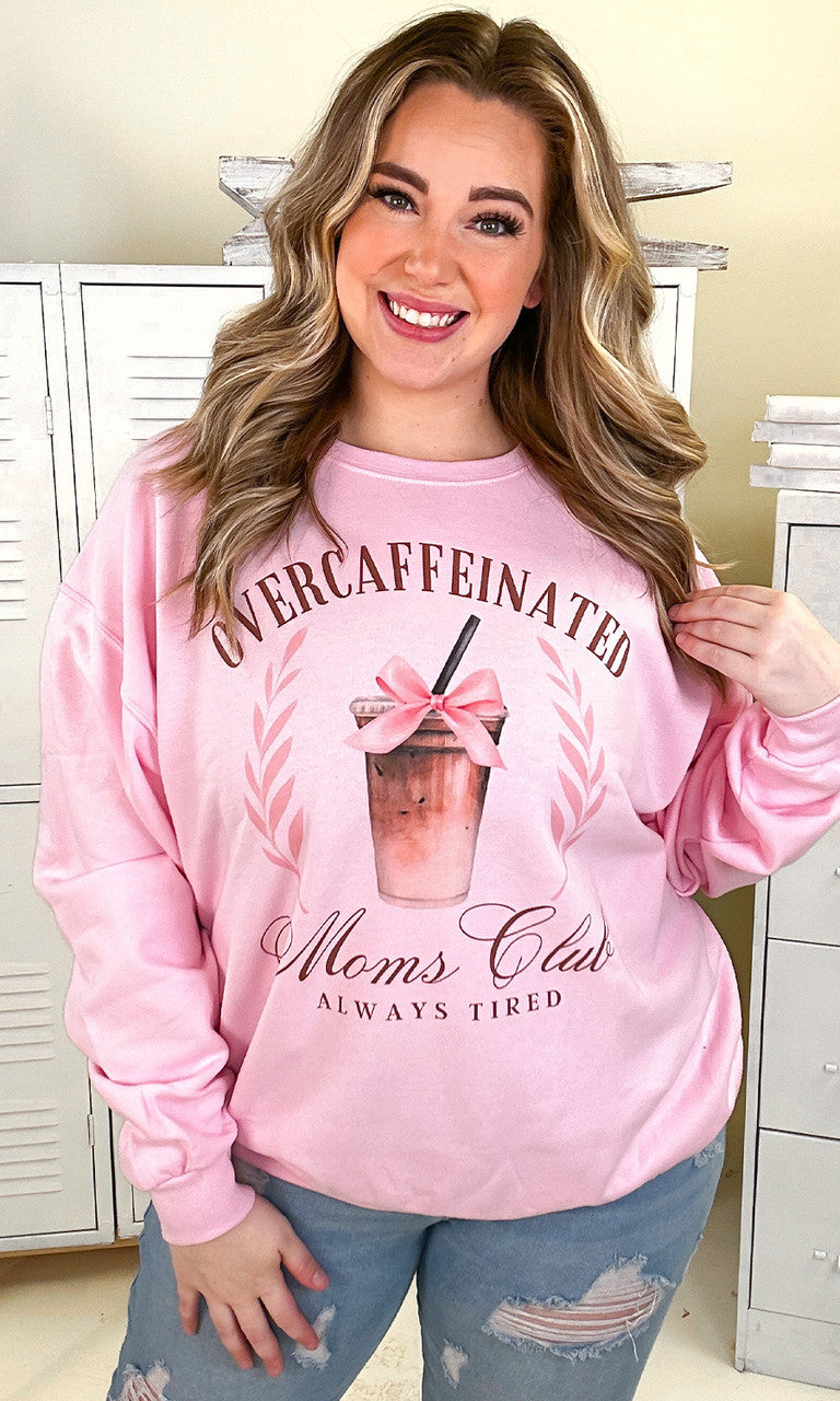 Over Caffeinated Moms Club Graphic Sweatshirt