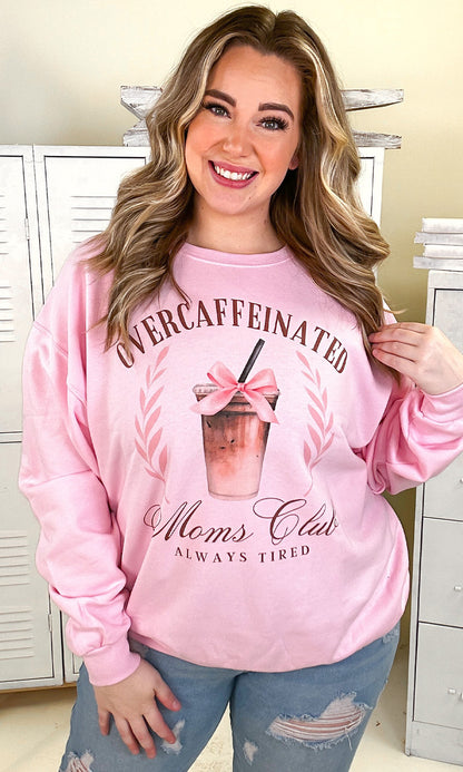 Over Caffeinated Moms Club Graphic Sweatshirt