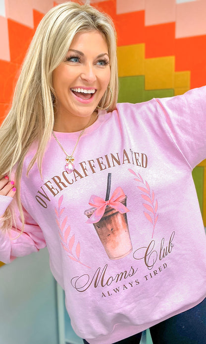 Over Caffeinated Moms Club Graphic Sweatshirt