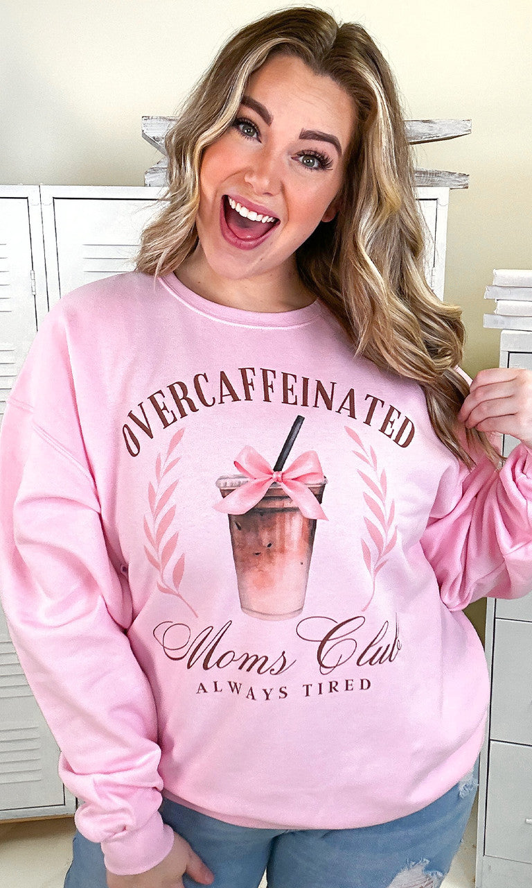 Over Caffeinated Moms Club Graphic Sweatshirt
