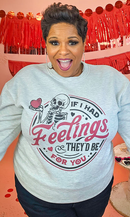 If I Had Feelings Graphic Sweatshirt